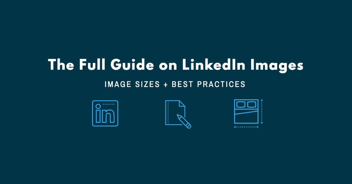 Full Guide to LinkedIn Image Sizing